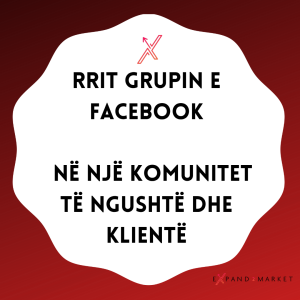 Rrit grupin e Facebook - Në Një Komunitet të ngushtë dhe Klientë
